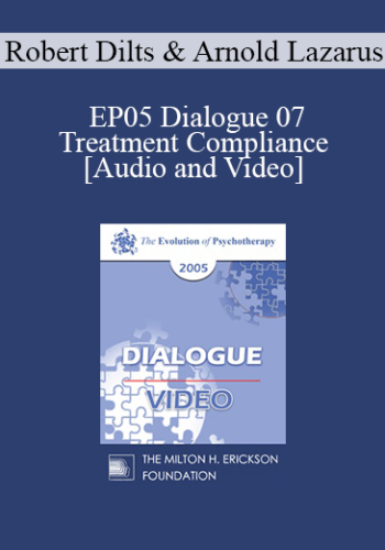 EP05 Dialogue 07 - Treatment Compliance - Robert Dilts and Arnold Lazarus, Ph.D.