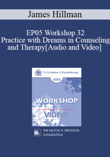 EP05 Workshop 32 - Practice with Dreams in Counseling and Therapy - James Hillman, Ph.D.