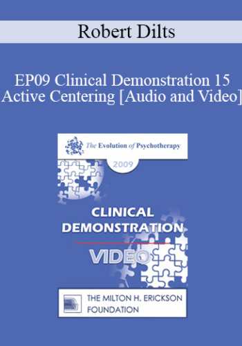EP09 Clinical Demonstration 15 - Active Centering: Applying Somatic Coaching in Psychology - Robert Dilts