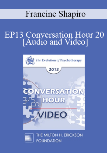 EP13 Conversation Hour 20 – Francine Shapiro, PhD
