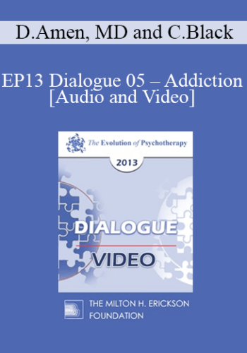EP13 Dialogue 05 - Addiction - Daniel Amen, MD and Claudia Black, PhD