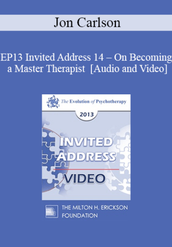 EP13 Invited Address 14 – On Becoming A Master Therapist – Jon Carlson, PsyD, EdD
