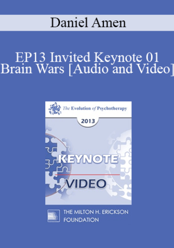 EP13 Invited Keynote 01 - Brain Wars: How Not Looking at the Brain Leads to Missed Diagnoses, Failed Treatments and Dangerous Behaviors - Daniel Amen, M.D.