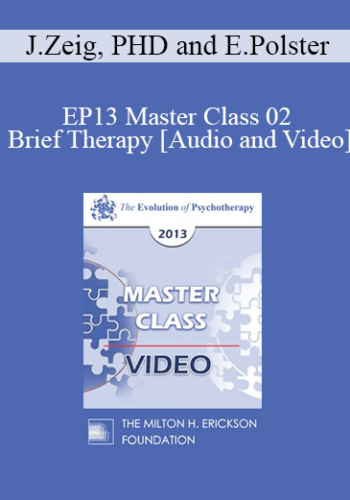EP13 Master Class 02 – Brief Therapy: Experiential Approaches Combining Gestalt And Hypnosis (II) – Jeffrey Zeig, PHD And Erving Polster, PHD