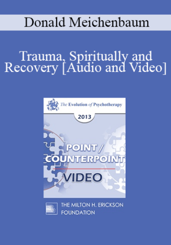 EP13 Point/Counter Point 10 - Trauma, Spiritually and Recovery - Donald Meichenbaum, PhD