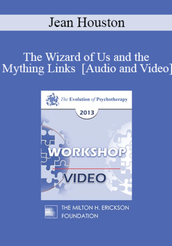 EP13 Workshop 08 – The Wizard Of Us And The Mything Links – Jean Houston, PhD