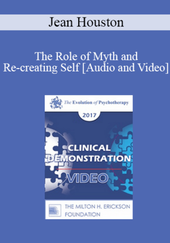 EP17 Clinical Demonstration 08 – The Role Of Myth And Re-creating Self – Jean Houston, PhD