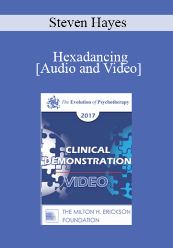 EP17 Clinical Demonstration 09 - Hexadancing: A Demonstration of the Liberating Impact of Process-Focused Evidence-Based Therapy - Steven Hayes, PhD