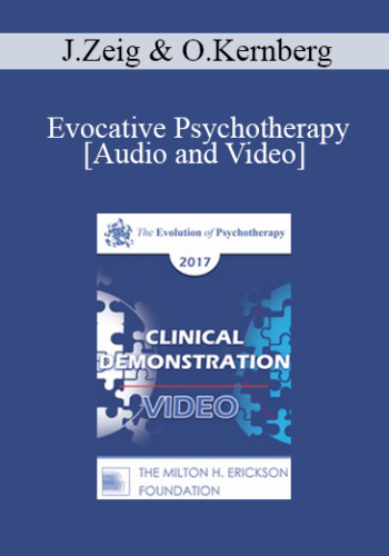 EP17 Clinical Demonstration With Discussant 06 – Evocative Psychotherapy – Jeffrey Zeig, PhD And Otto Kernberg, MD