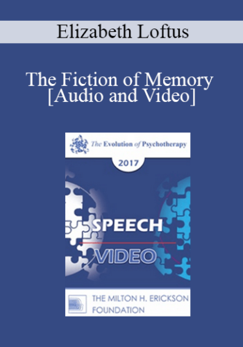 EP17 Speech 18 – The Fiction Of Memory – Elizabeth Loftus, PhD