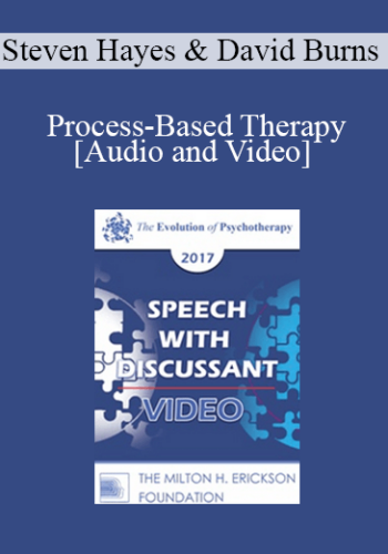 EP17 Speech with Discussant 05 - Process-Based Therapy: The Future of Evidence-Based Care - Steven Hayes, PhD and David Burns, MD