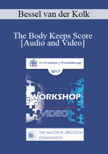 EP17 Workshop 20 - The Body Keeps Score - Bessel van der Kolk, MD