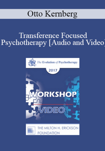 EP17 Workshop 29 - Transference Focused Psychotherapy - Otto Kernberg, MD