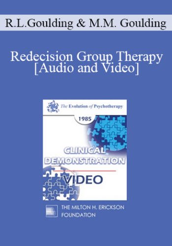 EP85 Clinical Presentation 04 - Redecision Group Therapy - Robert L. Goulding M.D. & Mary M. Goulding, M.S.W.