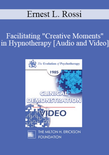 EP85 Clinical Presentation 05 - Facilitating "Creative Moments" in Hypnotherapy - Ernest L. Rossi, Ph.D.