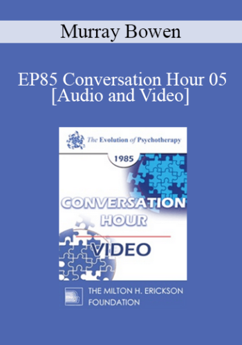 EP85 Conversation Hour 05 - Murray Bowen, M.D.