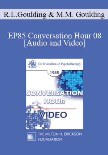 EP85 Conversation Hour 08 - Robert L. Goulding, Ph.D. and Mary M. Goulding, M.S.W.