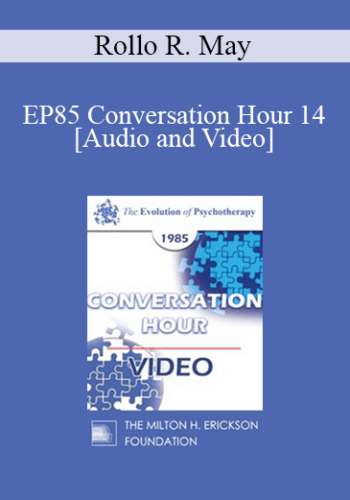 EP85 Conversation Hour 14 – Rollo R. May, Ph.D.