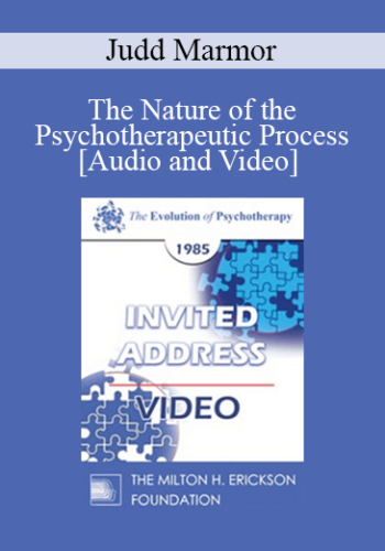 EP85 Invited Address 10a – The Nature Of The Psychotherapeutic Process – Judd Marmor, M.D.