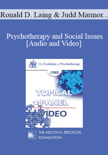 EP85 Panel 07 - Psychotherapy and Social Issues - Ronald D. Laing, M.D. Judd Marmor, M.D. Paul Watzlawick, Ph.D. Joseph Wolpe, M.D.