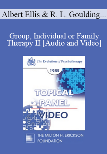 [Video] EP85 Panel 11 - Group, Individual or Family Therapy II - Albert Ellis, Ph.D. Robert L. Goulding, M.D. Salvador Minuchin, M.D. Zerka Moreno