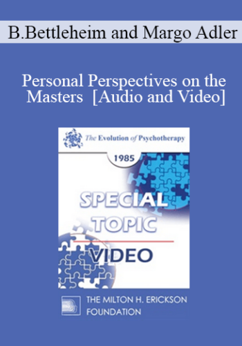 EP85 Special Topic 01 – Personal Perspectives On The Masters – Bruno Bettleheim And Margo Adler