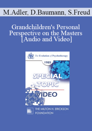 EP85 Special Topic 02 - Grandchildren's Personal Perspectives on the Masters - Margo Adler, Dieter Baumann, Sophie Freud