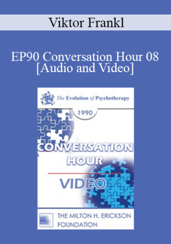 EP90 Conversation Hour 08 – Viktor Frankl, MD, PhD