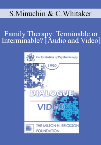 EP90 Dialogue 11 - Family Therapy: Terminable or Interminable? - Salvador Minuchin, M.D. Carl Whitaker, M.D.