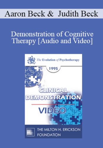 EP95 Clinical Demonstration 17 - Demonstration of Cognitive Therapy - Aaron Beck, M.D., and Judith Beck, Ph.D.