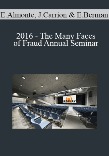 Ernie Almonte, Jennifer Carrion, Eric Berman – 2016 – The Many Faces Of Fraud Annual Seminar