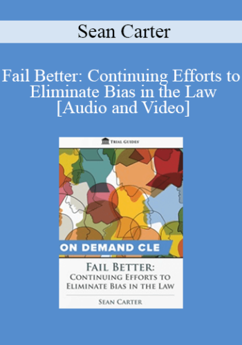 Trial Guides – Fail Better: Continuing Efforts To Eliminate Bias In The Law