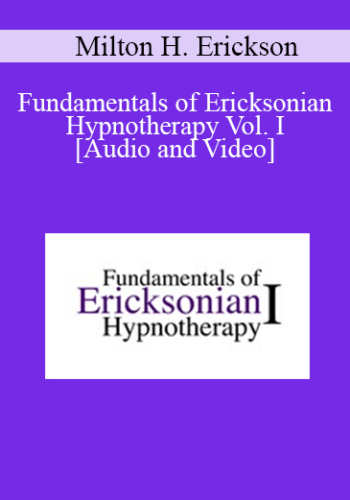 Fundamentals of Ericksonian Hypnotherapy Vol. I - Milton H. Erickson