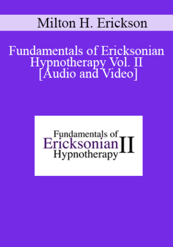 Fundamentals of Ericksonian Hypnotherapy Vol. II - Milton H. Erickson