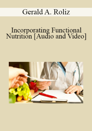 Gerald A. Roliz - Incorporating Functional Nutrition