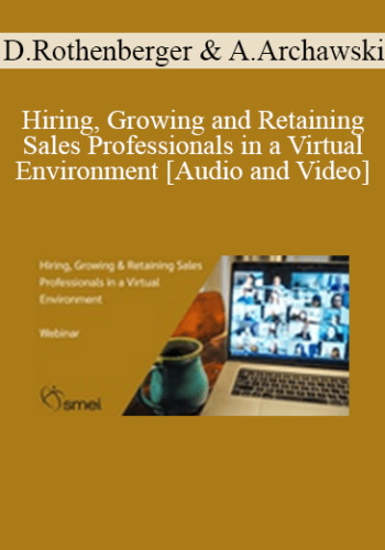 Dale Rothenberger & Alex Archawski – Hiring, Growing And Retaining Sales Professionals In A Virtual Environment