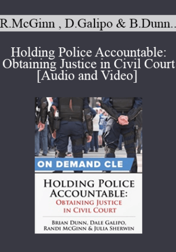 Trial Guides – Holding Police Accountable: Obtaining Justice In Civil Court