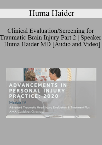 Huma Haider – Clinical Evaluation/Screening For Traumatic Brain Injury Part 2 | Speaker: Huma Haider MD