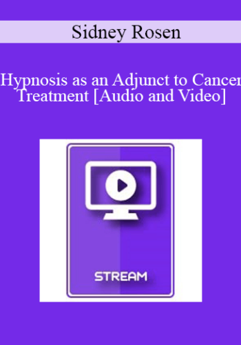 IC04 Clinical Demonstration 11 – Hypnosis As An Adjunct To Cancer Treatment – Sidney Rosen, M.D.