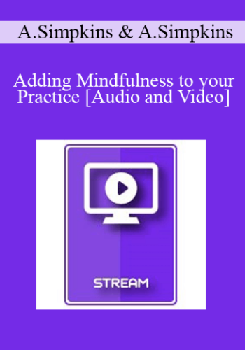 IC15 Clinical Demonstration 06 - Adding Mindfulness to your Practice: Teaching Mindful Skills for Better Self-Regulation - Alexander Simpkins, PhD and Annellen Simpkins, PhD