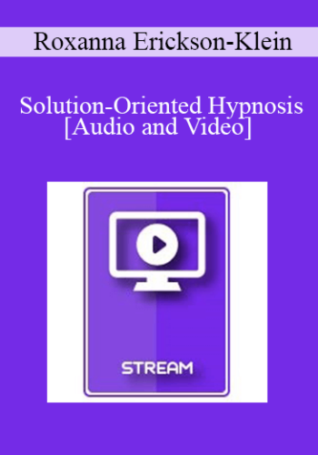 IC15 Clinical Demonstration 09 - Solution-Oriented Hypnosis - Roxanna Erickson-Klein, PhD