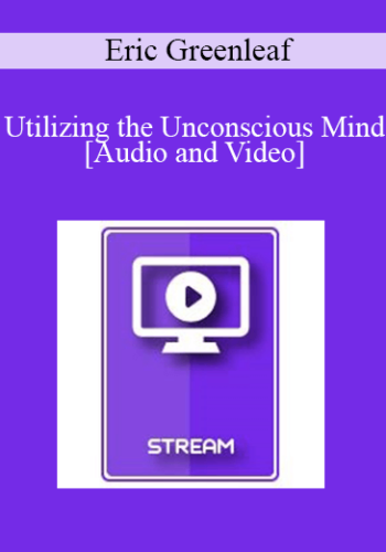 IC15 Clinical Demonstration 17 – Utilizing The Unconscious Mind – Eric Greenleaf, PhD