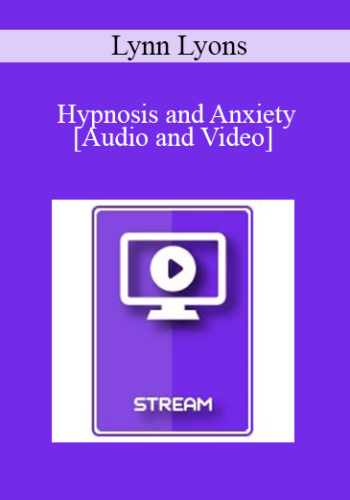 IC15 Clinical Demonstration 18 – Hypnosis And Anxiety: Opportunities Beyond Relaxation – Lynn Lyons, LICSW