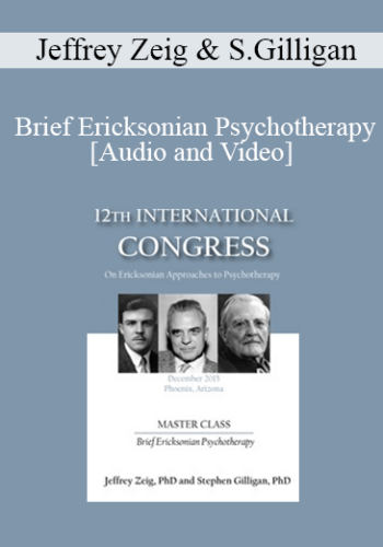 IC15 Master Class - Brief Ericksonian Psychotherapy - Jeffrey Zeig, PhD and Stephen Gilligan, PhD