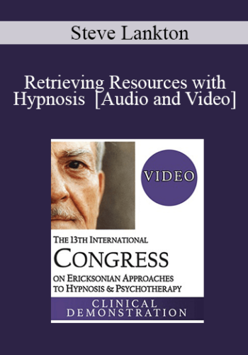 IC19 Clinical Demonstration 19 – Retrieving Resources With Hypnosis – Steve Lankton, MSW