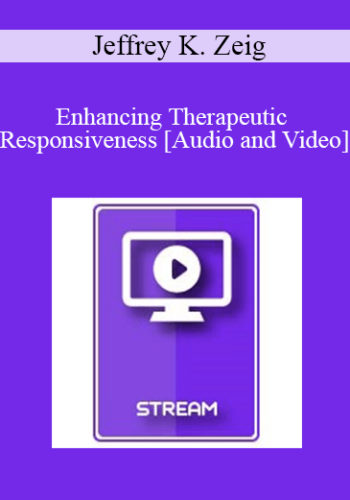 IC86 Clinical Demonstration 01 - Enhancing Therapeutic Responsiveness - Jeffrey K. Zeig, Ph.D.