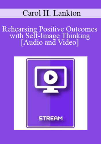 IC86 Clinical Demonstration 02 – Rehearsing Positive Outcomes With Self-Image Thinking – Carol H. Lankton, M.A.