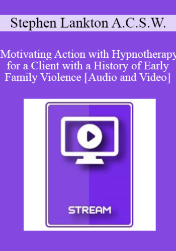 IC88 Clinical Demonstration 03 - Motivating Action with Hypnotherapy for a Client with a History of Early Family Violence - Stephen Lankton A.C.S.W.