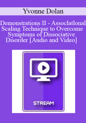 IC92 Workshop 27a - Demonstrations II - Assoclatlonal Scaling Technique to Overcome Symptoms of Dissociative Disorder - Yvonne Dolan, M.A.