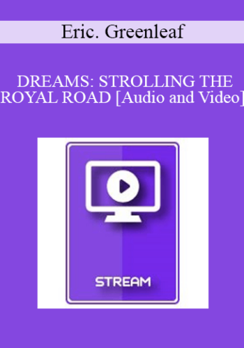 IC94 Clinical Demonstration 08 – DREAMS: STROLLING THE ROYAL ROAD – Eric. Greenleaf, Ph.D.